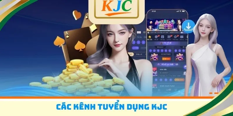 Các kênh tuyển dụng KJC
