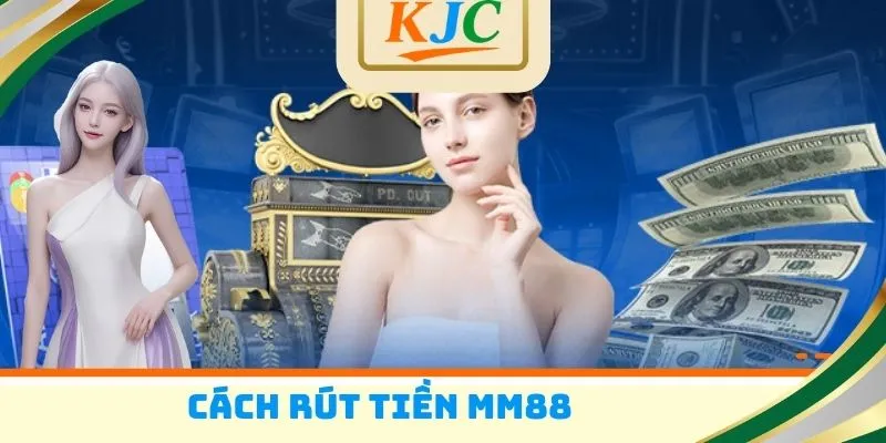 Cách rút tiền MM88