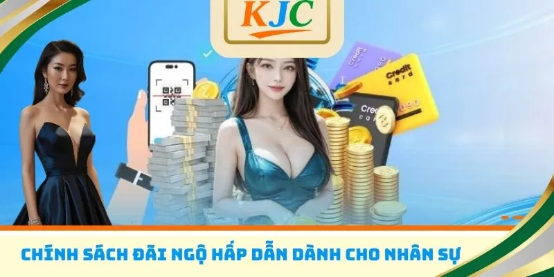 Chính sách đãi ngộ hấp dẫn dành cho nhân sự 