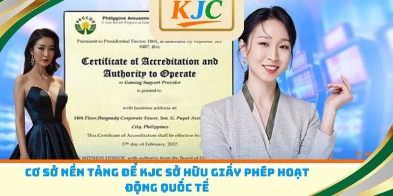 Cơ sở nền tảng để sở hữu giấy phép hoạt động KJC  quốc tế