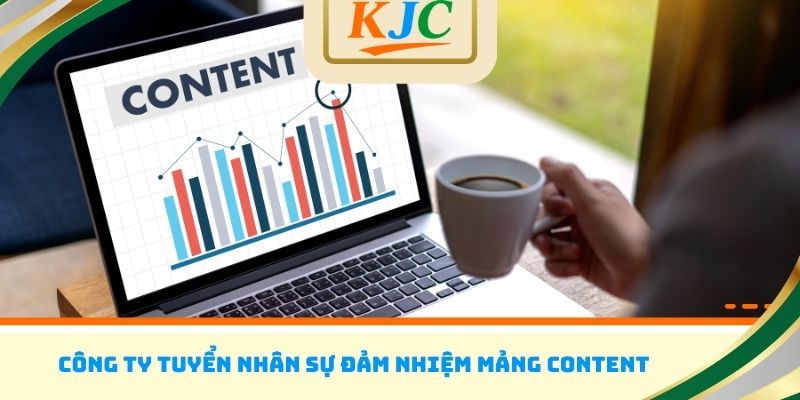 Công ty tuyển nhân sự đảm nhiệm mảng Content