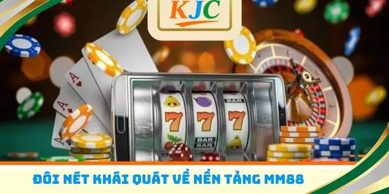 Đôi nét khái quát về nền tảng MM88