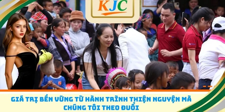 Giá trị bền vững từ hành trình thiện nguyện mà chúng tôi theo đuổi