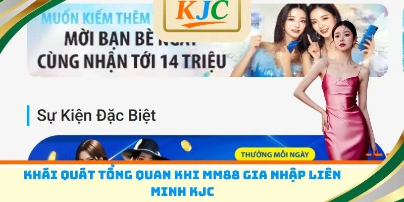Khái quát tổng quan khi MM88 gia nhập liên minh KJC