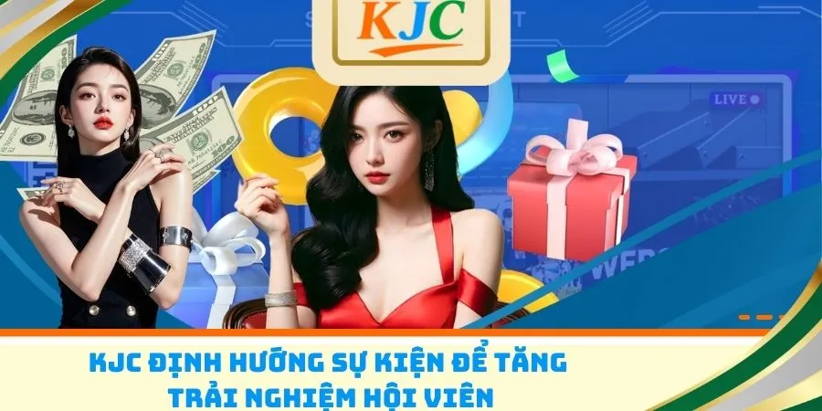 KJC định hướng sự kiện để tăng trải nghiệm hội viên