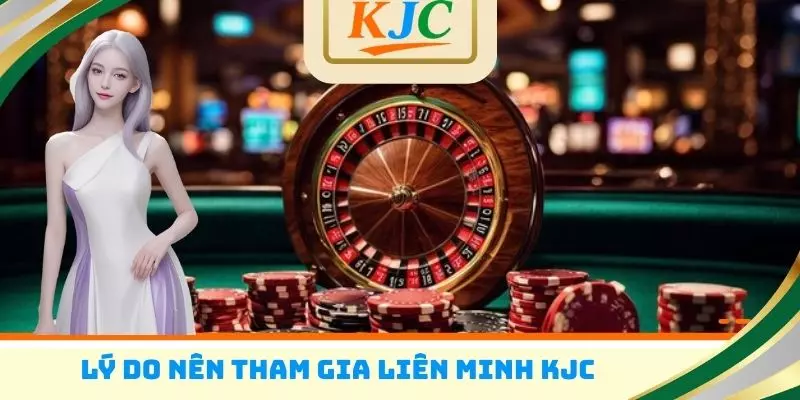 Lý do nên tham gia liên minh KJC