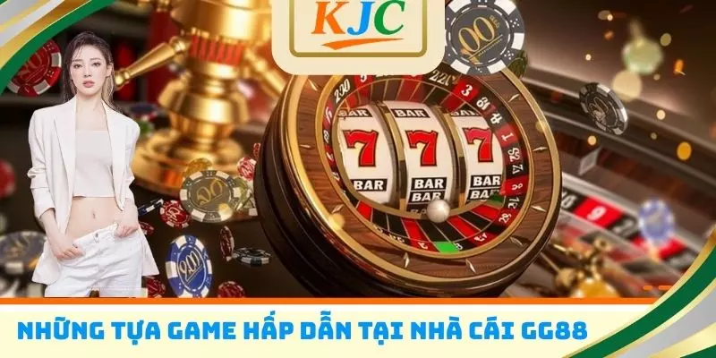 Những tựa game hấp dẫn tại nhà cái GG88