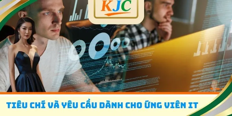 Tiêu chí và yêu cầu dành cho ứng viên IT 