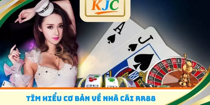 Tìm hiểu cơ bản về nhà cái RR88