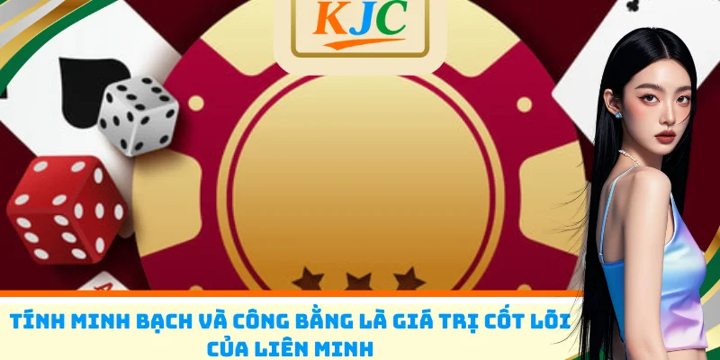 Tính minh bạch và công bằng là giá trị cốt lõi của liên minh