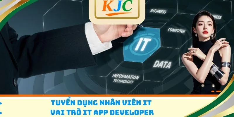 Tuyển dụng nhân viên IT – Vai trò IT App Developer